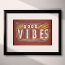 Matted frame view of A vintage linocut print, the words "GOOD VIBES" with lines