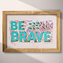 Be Brave Digital Download | Inspirational Wall Decor | Quotes & Typography Decor | White, Blue, Gray, Black, Brown, Pink and Orange Print | Bauhaus Wall Art | Office Art | Graduation Digital Download | Linocut Print