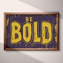 Full frame view of A retro linocut print, the words "BE BOLD"