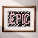 Matted frame view of A vintage linocut print, the words "BE EPIC"