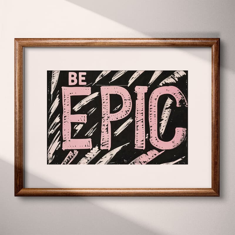 Matted frame view of A vintage linocut print, the words "BE EPIC"