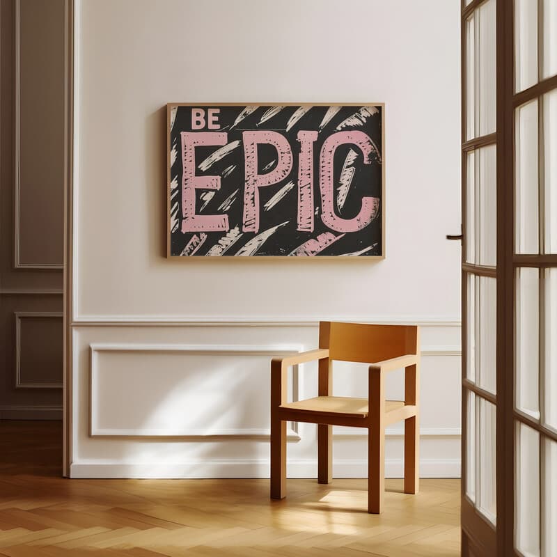 Room view with a full frame of A vintage linocut print, the words "BE EPIC"