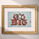 Matted frame view of A vintage linocut print, the words "GO BIG" with a star