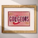 Matted frame view of A vintage linocut print, the word "GORGEOUS" with a graphic of lips