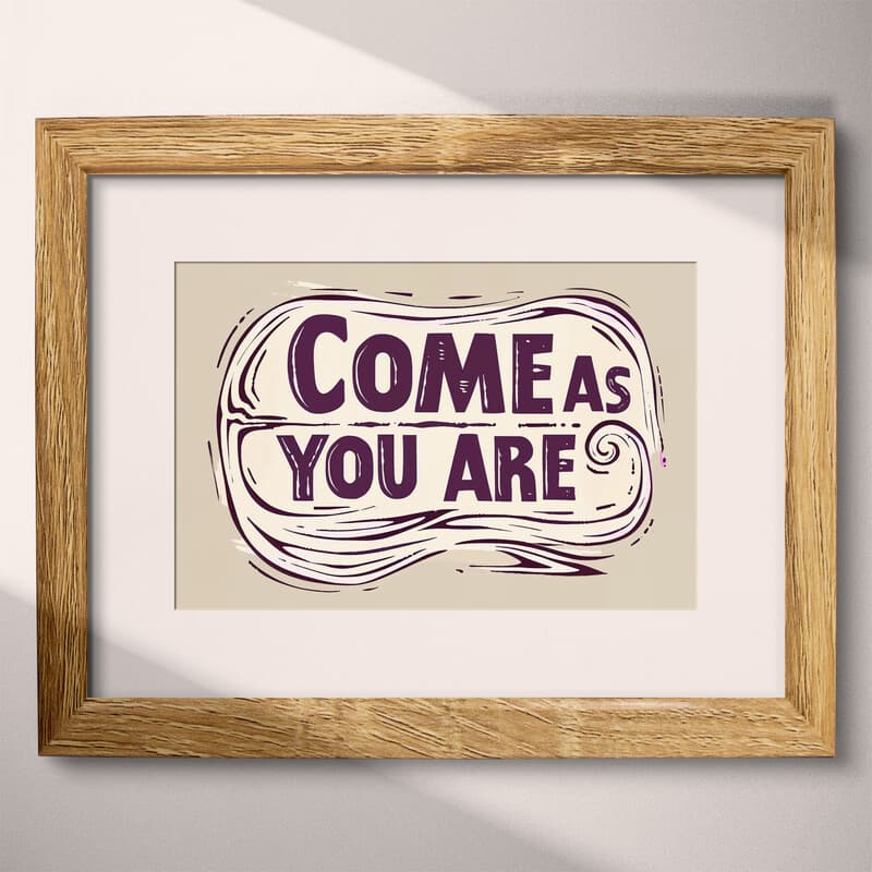 Matted frame view of A minimalist linocut print, the words "COME AS YOU ARE"