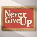 Full frame view of A vintage linocut print, the words "Never Give Up" in cursive